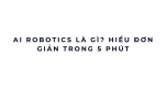 AI Robotics là gì? Hiểu đơn giản trong 5 phút